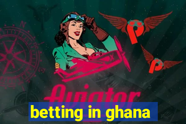 betting in ghana