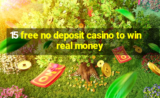 15 free no deposit casino to win real money