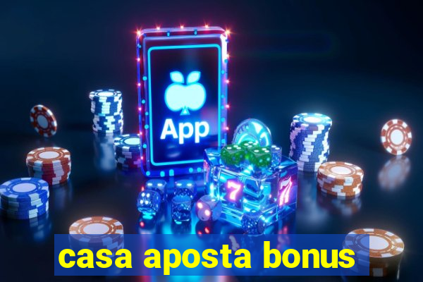 casa aposta bonus