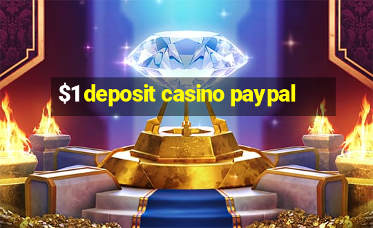 $1 deposit casino paypal