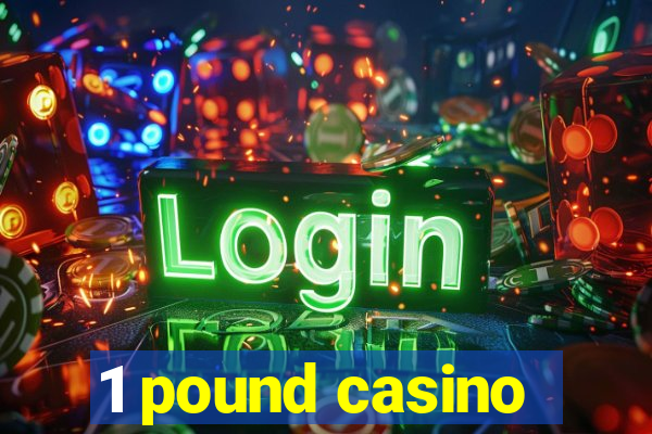 1 pound casino