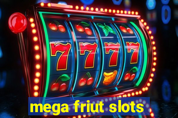 mega friut slots