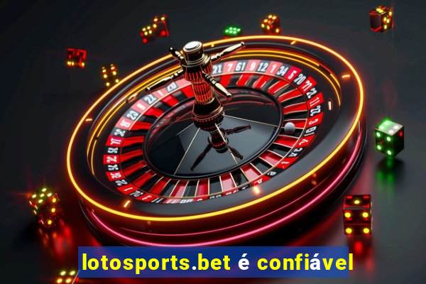 lotosports.bet é confiável