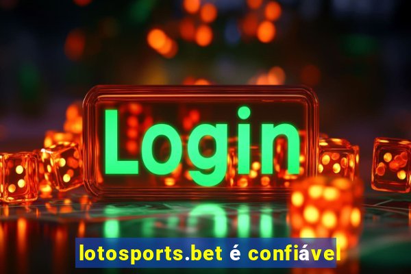 lotosports.bet é confiável