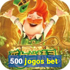 500 jogos bet