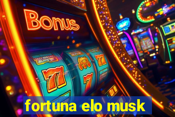 fortuna elo musk