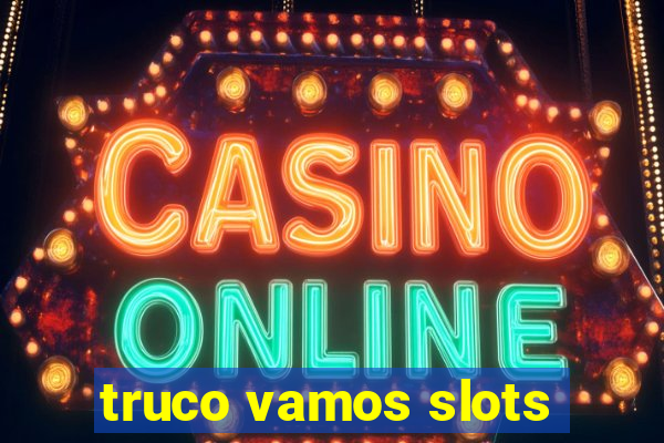 truco vamos slots