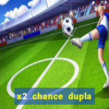 x2 chance dupla como funciona