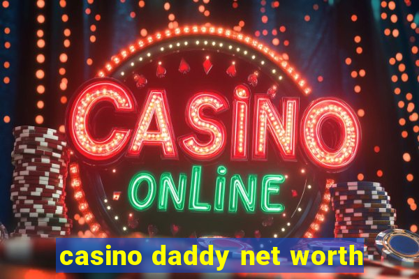 casino daddy net worth