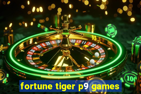 fortune tiger p9 games