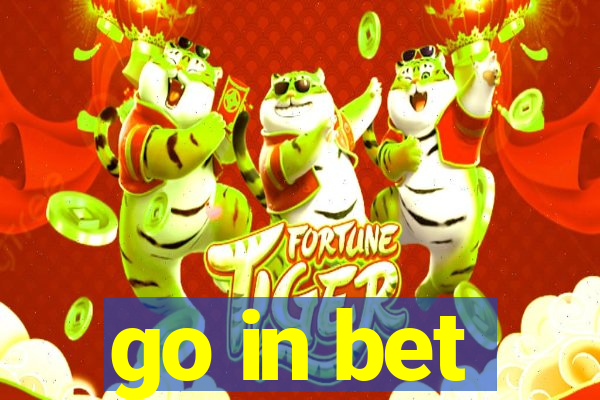 go in bet