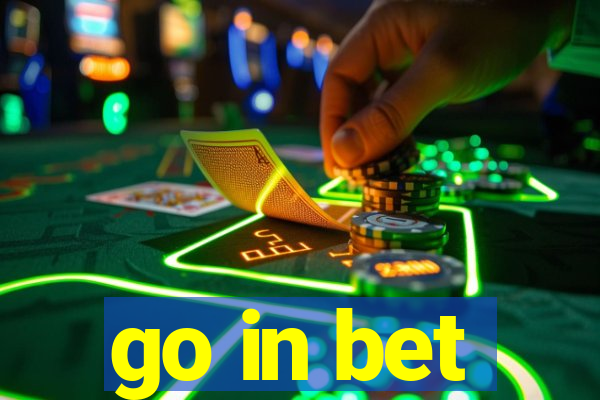 go in bet