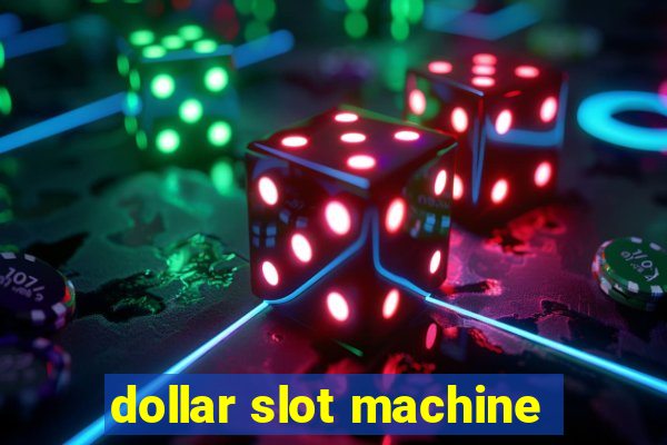 dollar slot machine