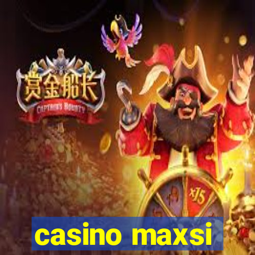 casino maxsi