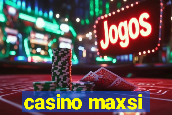 casino maxsi