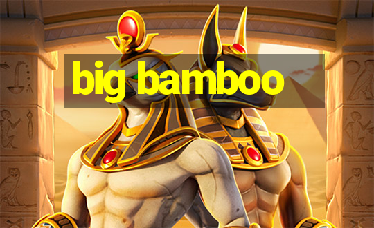 big bamboo