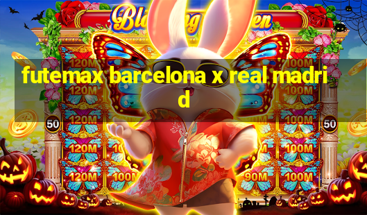 futemax barcelona x real madrid