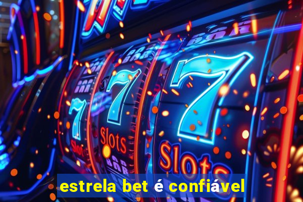 estrela bet é confiável