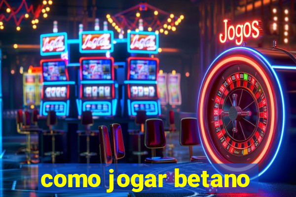 como jogar betano