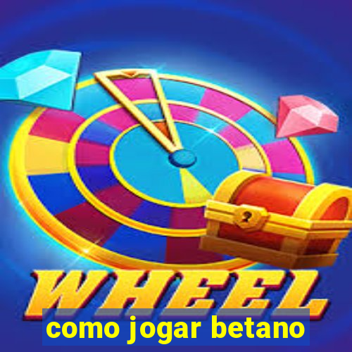 como jogar betano