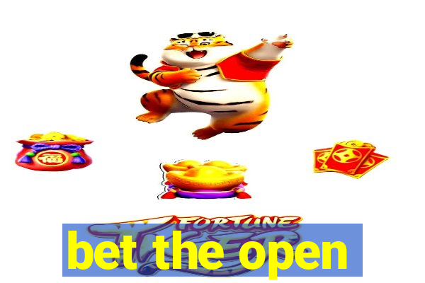 bet the open