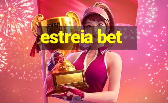 estreia bet