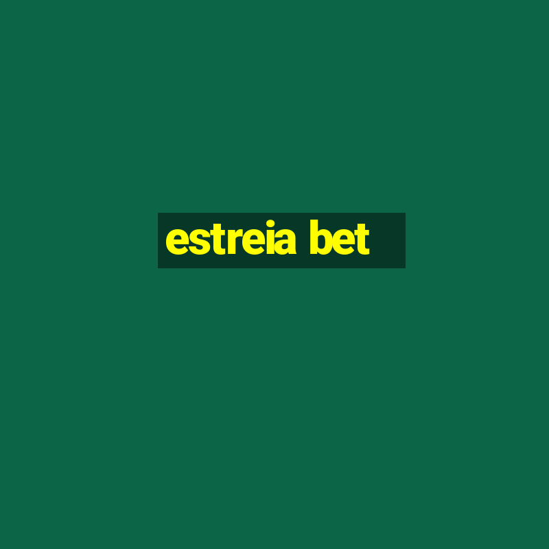 estreia bet