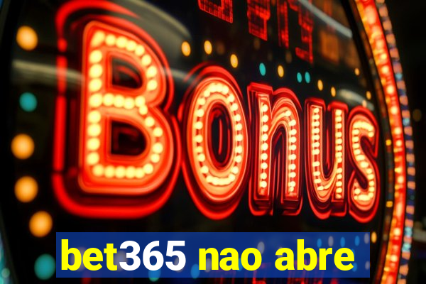 bet365 nao abre