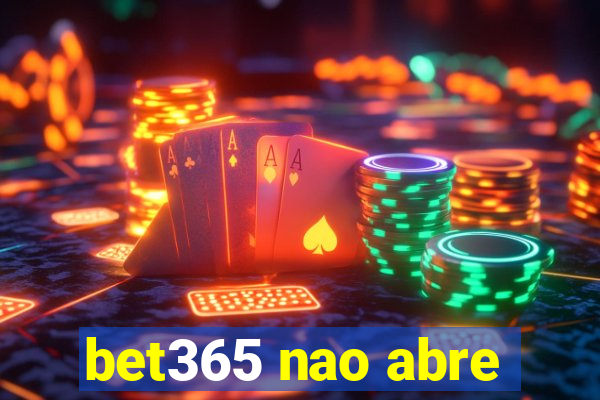 bet365 nao abre