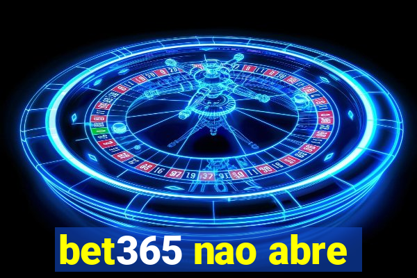 bet365 nao abre