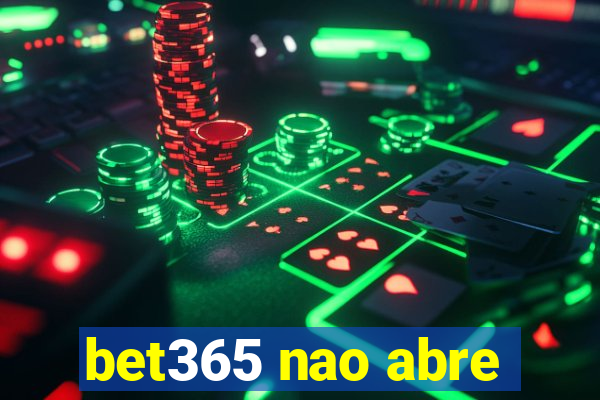 bet365 nao abre