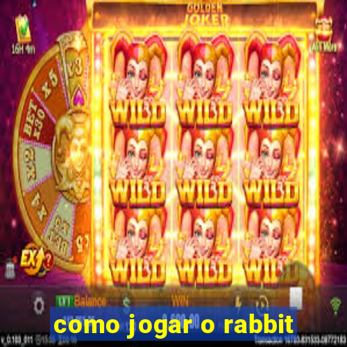 como jogar o rabbit