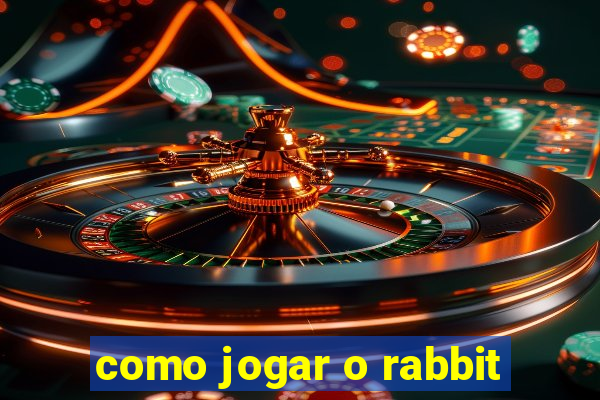 como jogar o rabbit