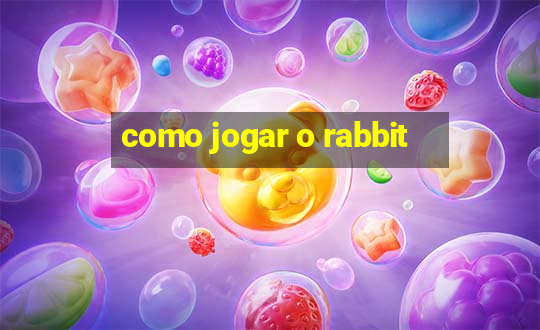 como jogar o rabbit