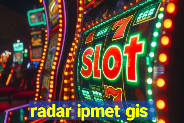 radar ipmet gis