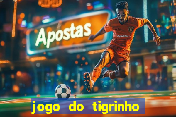 jogo do tigrinho aposta minima