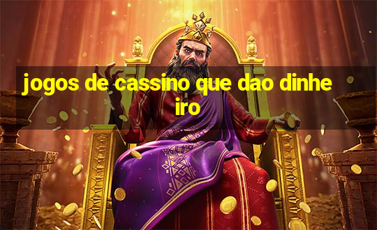 jogos de cassino que dao dinheiro