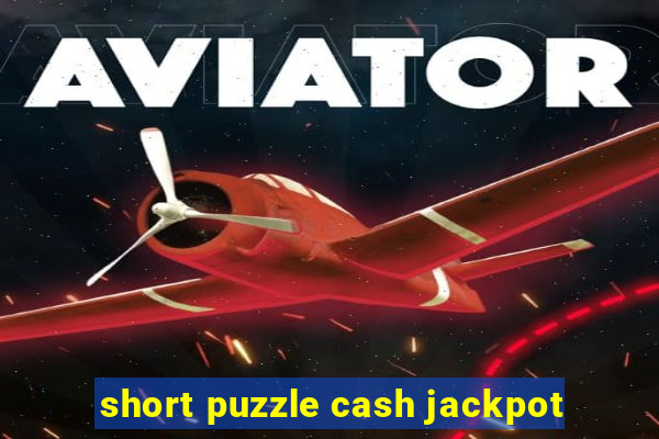 short puzzle cash jackpot