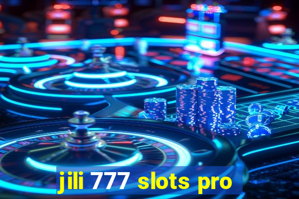 jili 777 slots pro