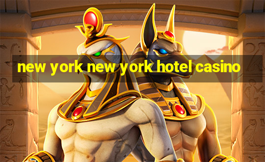 new york new york hotel casino