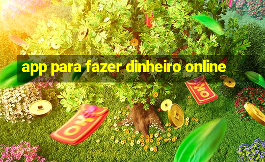 app para fazer dinheiro online