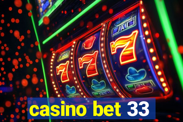 casino bet 33