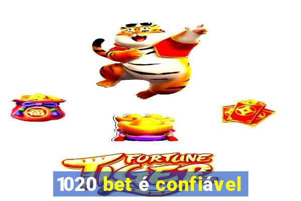 1020 bet é confiável