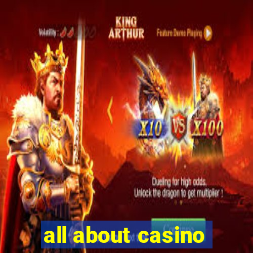 all about casino