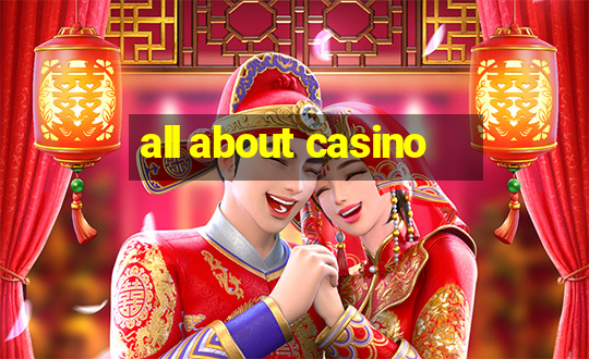 all about casino