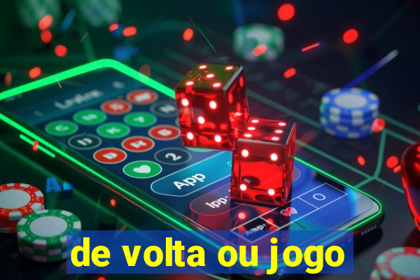 de volta ou jogo