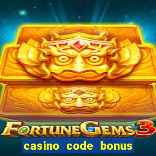 casino code bonus no deposit