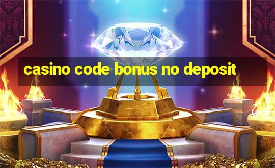 casino code bonus no deposit