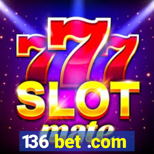 136 bet .com