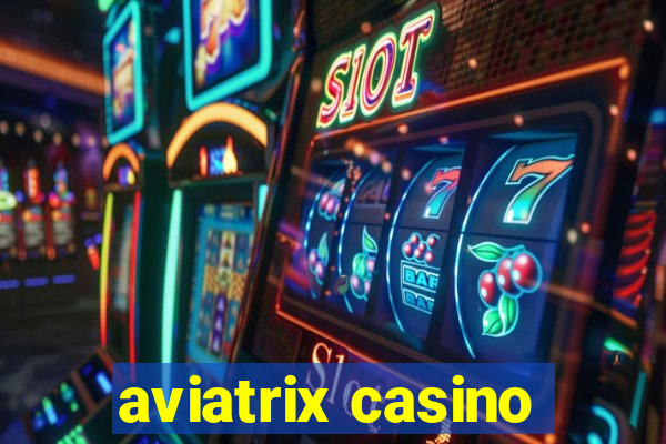 aviatrix casino